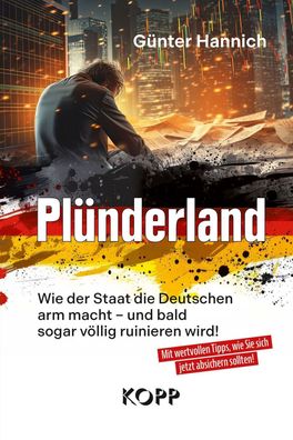 Günter Hannich Plünderland - Wie der Staat die Deutschen arm macht (Buch) NEU!