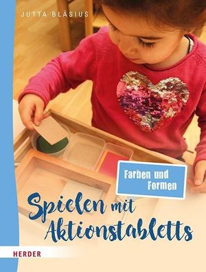 Spielen mit Aktionstabletts: Farben und Formen, Jutta Bl?sius