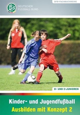 Kinder- und Jugendfu?ball - Ausbilden mit Konzept 2, J?rg Daniel