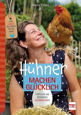 H?hner machen gl?cklich, Diana Tiebes