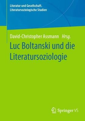 Luc Boltanski und die Literatursoziologie, David-Christopher Assmann