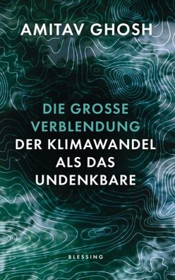 Die große Verblendung, Amitav Ghosh