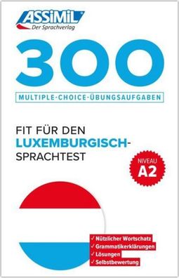 ASSiMiL 300 Multiple-Choice-?bungsaufgaben ? Fit f?r den Luxemburgisch-Spra ...