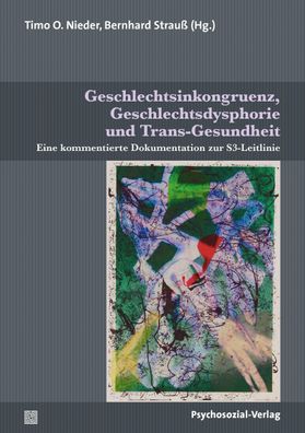 Geschlechtsinkongruenz, Geschlechtsdysphorie und Trans-Gesundheit, Timo O. ...