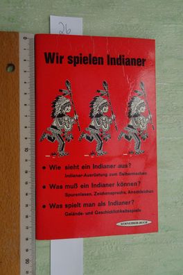 Schneider Buch Heft Wir spielen Indianer Berti Breuer Weber 1966