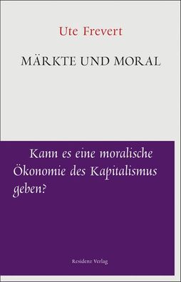 Kapitalismus, M?rkte und Moral, Ute Frevert