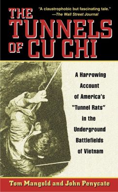 The Tunnels of Cu Chi: A Harrowing Account of America's Tunnel Rats in the ...