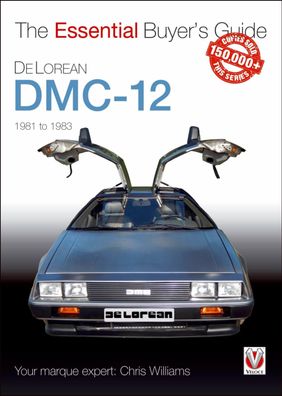 DeLorean DMC-12 1981 to 1983: The Essential Buyer's Guide (Veloce The Essen ...