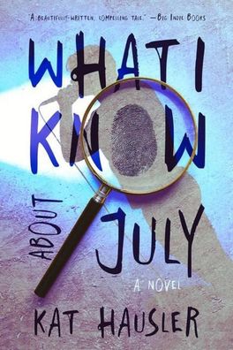 What I Know About July, Kat Hausler