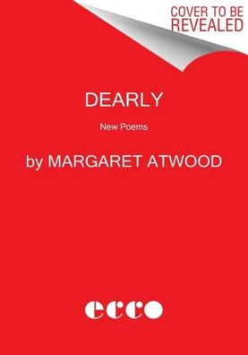 Dearly: New Poems, Margaret Atwood