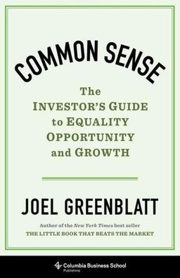 Common Sense: The Investor's Guide to Equality, Opportunity, and Growth, Jo ...