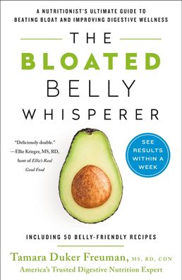 Bloated Belly Whisperer: A Nutritionist?s Ultimate Guide to Beating Bloat a ...