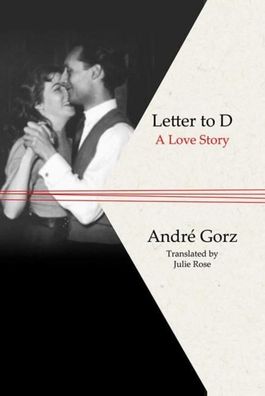 Letter to D: A Love Story, Andre Gorz