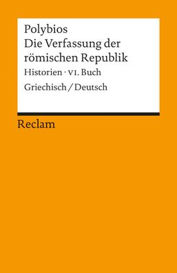 Die Verfassung der r?mischen Republik: Historien, VI. Buch. Griechisch/ Deut ...