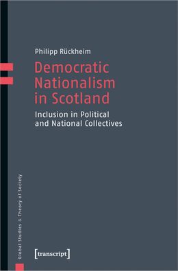 Democratic Nationalism in Scotland, Philipp R?ckheim