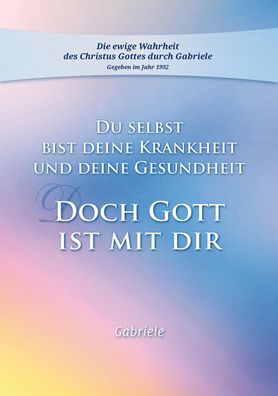 Du selbst bist Deine Krankheit und Deine Gesundheit, Gabriele