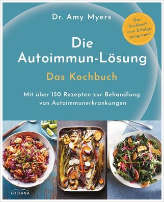 Die Autoimmun-L?sung. Das Kochbuch, Amy Myers