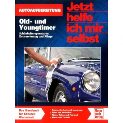 Old- und Youngtimer Autoaufbereitung Reparatur Pflege Jetzt helfe ich mir selbst