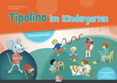 Tipolino im Kindergarten - Musikkalender mit Handbuch, Stephanie Jakobi-Mure