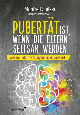 Pubert?t ist, wenn die Eltern seltsam werden, Manfred Spitzer