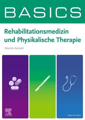 BASICS Rehabilitationsmedizin und Physikalische Therapie, D?sir?e Herbold