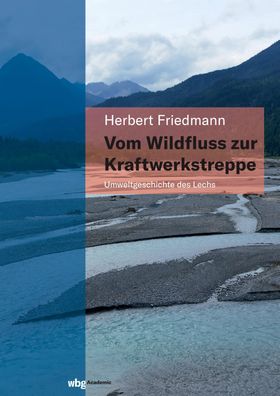 Vom Wildfluss zur Kraftwerkstreppe, Herbert Friedmann