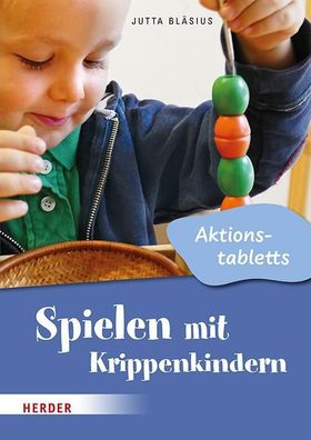 Spielen mit Krippenkindern: Aktionstabletts, Jutta Bl?sius