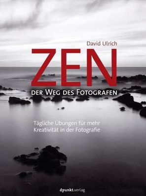 Zen - der Weg des Fotografen, David Ulrich