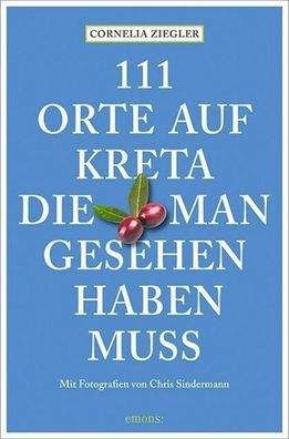 111 Orte auf Kreta, die man gesehen haben muss, Cornelia Ziegler