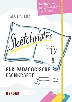 Sketchnotes f?r p?dagogische Fachkr?fte, Natalie A. Peter