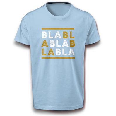 Bla bla Zitat Spruch Sprüche Witzig Gag Humor Fun T-Shirt M - XL Baumwolle