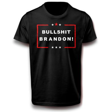 Bullshit - Blödsinn Brandon Zitat Spruch Sprüche T-Shirt XS - 3XL Baumwolle