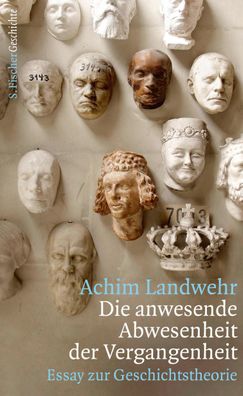 Die anwesende Abwesenheit der Vergangenheit, Achim Landwehr