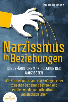 Narzissmus IN Beziehungen - Die gef?hrliche Manipulation des Narzissten: Wi ...