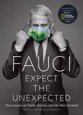 Fauci: Expect the Unexpected: Ten Lessons on Truth, Service, and the Way Fo