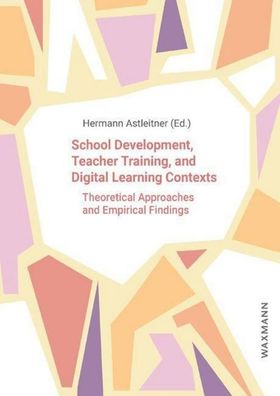 School Development, Teacher Training, and Digital Learning Contexts: Theore ...