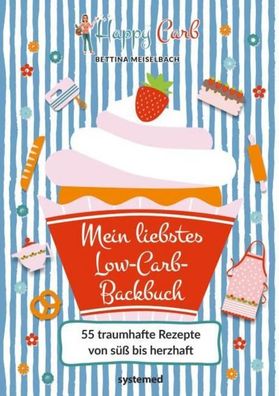 Happy Carb: Mein liebstes Low-Carb-Backbuch, Bettina Meiselbach