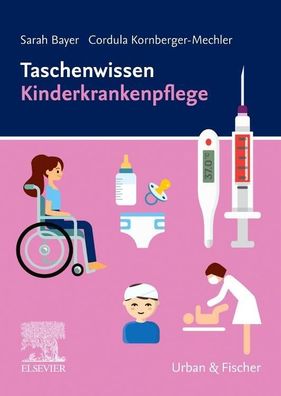 Taschenwissen Kinderkrankenpflege, Sarah Bayer