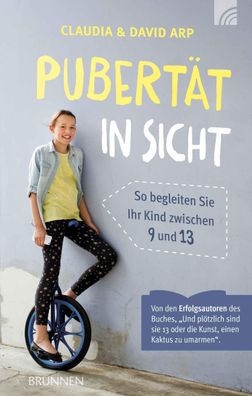 Pubert?t in Sicht: So begleiten Sie Ihr Kind zwischen 9 und 13, David Arp