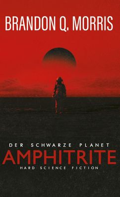 Amphitrite: Der schwarze Planet, Brandon Q. Morris