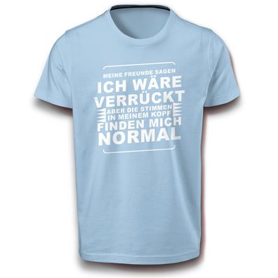 Verrück & Normal Spruch Fun Witzig Gag Psycho Sprüche Ironie Humor T-Shirt M - XL