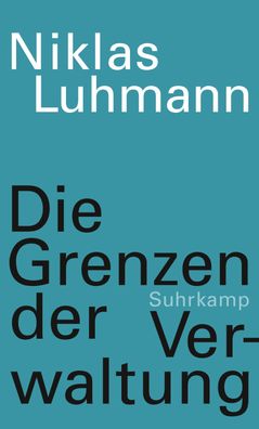 Die Grenzen der Verwaltung, Niklas Luhmann