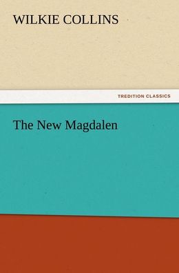 The New Magdalen, Wilkie Collins