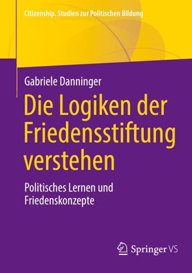 Die Logiken der Friedensstiftung verstehen, Gabriele Danninger