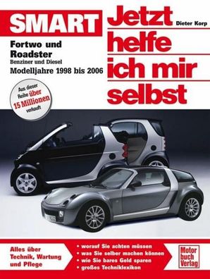 Smart Fortwo und Roadster. Jetzt helfe ich mir selbst, Dieter Korp