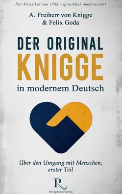 Der Original-Knigge in modernem Deutsch, Felix Goda