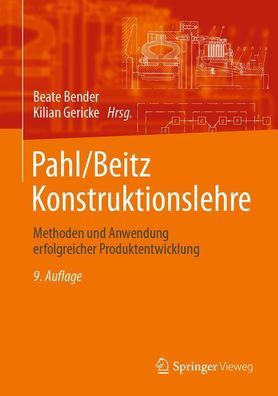 Pahl/Beitz Konstruktionslehre: Methoden und Anwendung erfolgreicher Produkt