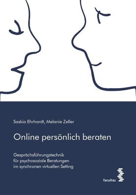 Online pers?nlich beraten: Gespr?chsf?hrungstechnik f?r psychosoziale Berat