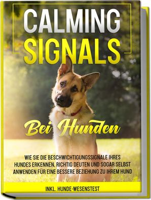 Calming Signals bei Hunden: Wie Sie die Beschwichtigungssignale Ihres Hunde