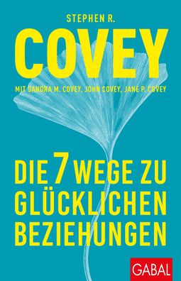 Die 7 Wege zu gl?cklichen Beziehungen, Stephen R. Covey